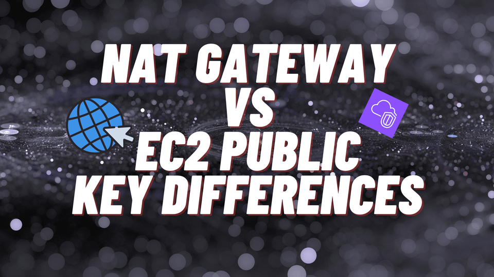 Understanding Public EC2 vs. NAT Gateway in AWS